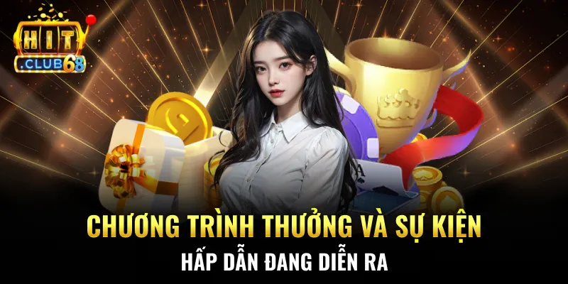 Chương trình thưởng và sự kiện hấp dẫn đang diễn ra