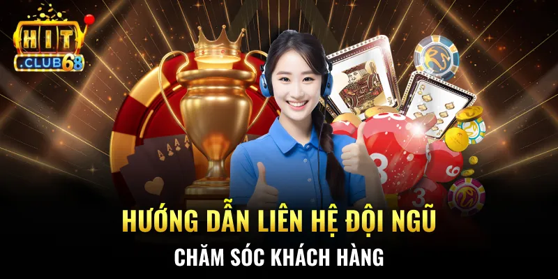 Hướng dẫn liên hệ đội ngũ chăm sóc khách hàng